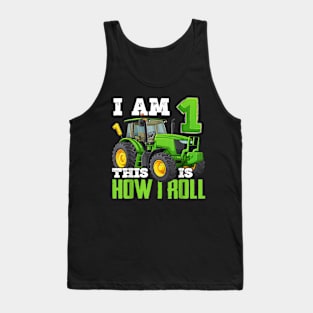 I Am 1 This is How I Roll One Years Old Tractor 1st Birthday Tank Top